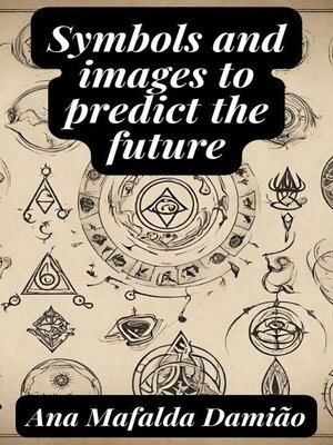 cover image of Symbols and images to predict the future